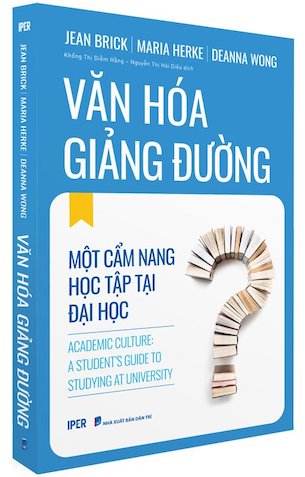 Văn Hoá Giảng Đường - Một Cẩm Nang Học Tập Tại Đại Học - Jean Brick, Maria Herke, Deanna Wong