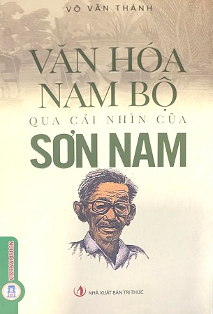 Sách Văn Hoá Nam Bộ Qua Cái Nhìn Của Sơn Nam - Võ Văn Thành