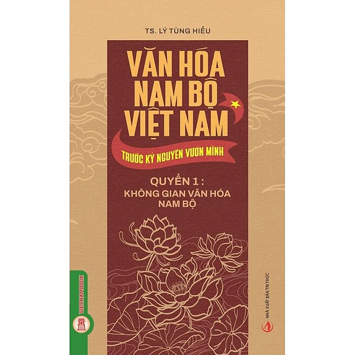 Bộ Sách Văn Hóa Nam Bộ Việt Nam Trước Kỷ Nguyên Vươn Mình (Bộ 3 Quyển) TS. Lý Tùng Hiếu