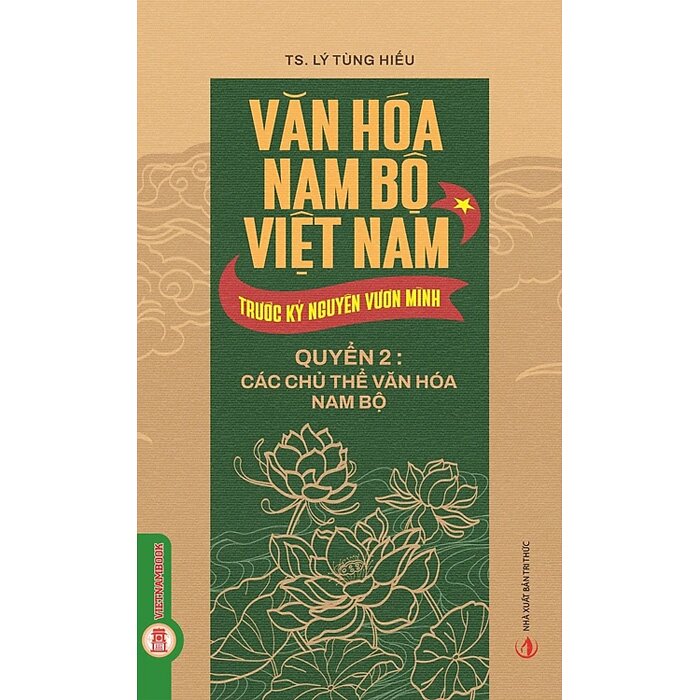 Bộ Sách Văn Hóa Nam Bộ Việt Nam Trước Kỷ Nguyên Vươn Mình (Bộ 3 Quyển) TS. Lý Tùng Hiếu