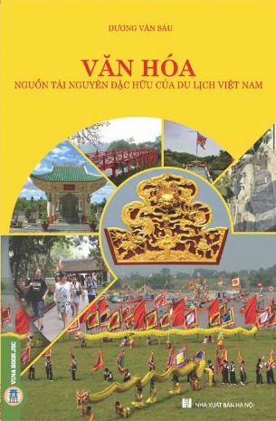Sách Văn Hóa Nguồn Tài Nguyên Đặc Hữu Của Du Lịch Việt Nam Dương Văn Sáu
