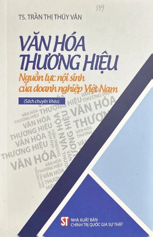 Sách Văn Hóa Thương Hiệu Nguồn Lực Nội Sinh Của Doanh Nghiệp Việt Nam TS. Trần Thị Thúy Vân