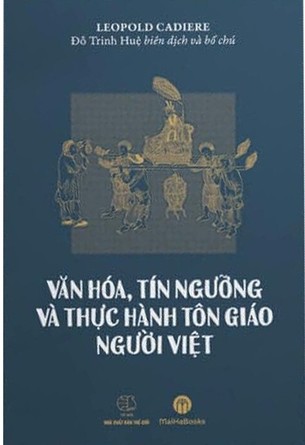 Văn Hóa, Tín Ngưỡng Và Thực Hành Tôn Giáo Người Việt - Leopold Cadiere
