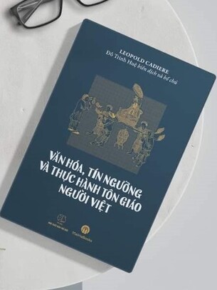 Văn Hóa, Tín Ngưỡng Và Thực Hành Tôn Giáo Người Việt - Leopold Cadiere