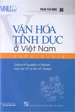 Văn hóa tính dục ở Việt Nam thế kỉ X-XIX (Tái bản) - Phạm Văn Hưng