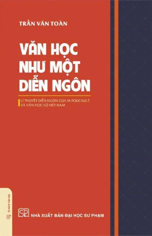 Sách Văn Học Như Một Diễn Ngôn - Lí Thuyết Diễn Ngôn Của M. Foucault Và Văn Học Sử Việt Nam (Bìa mềm) - Trần Văn Toàn