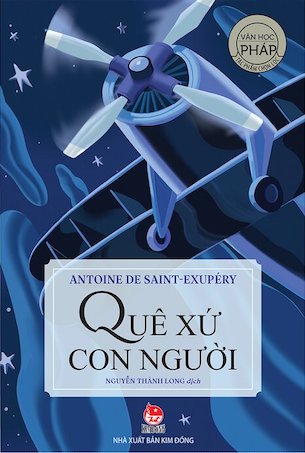 Văn Học Nước Ngoài - Quê Xứ Con Người - Antoine De Saint-Exupéry