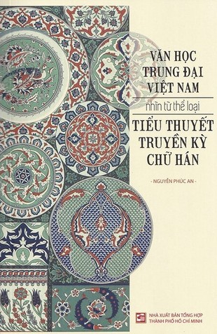 Văn Học Trung Đại Việt Nam Nhìn Từ Thể Loại Tiểu Thuyết Truyền Kỳ Chữ Hán