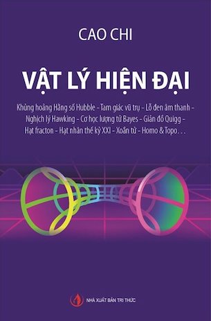 Combo 4 quyển Dòng Sông Trôi Khuất Địa Đàng - Trò Chuyện Với Nhà Vật Lý Thiên Văn Trịnh Xuân Thuận - Vật Lý Hiện Đại - Bức Tranh Toàn Cảnh Về Vật Lý Hiện Đại - Cơ Học Lượng Tử và Thuyết Tương Đối: Hai Trụ Cột Của Vật Lý Hiện Đại - Nhiều Tác Giả