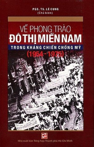 Về Phong Trào Đô Thị Miền Nam Trong Kháng Chiến Chống Mỹ (1954 - 1975) - PGS. TS. Lê Cung