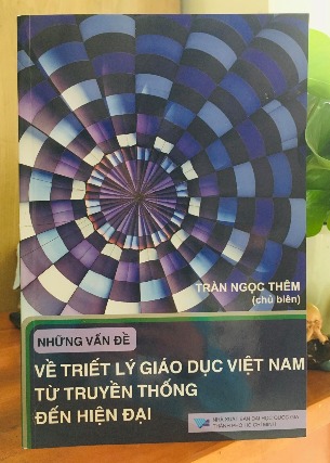 Những Vấn Đề Về Triết Lý Giáo Dục Việt Nam Từ Truyền Thống Đến Hiện Đại