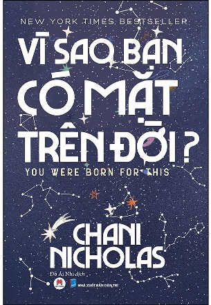 Vì Sao Bạn Có Mặt Trên Đời - Chani Nicholas