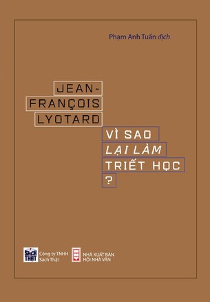 Vì Sao Lại Làm Triết Học - Jean Francois Lyotard