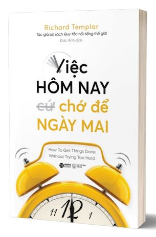 Việc Hôm Nay Chớ Để Ngày Mai - Richard Templar