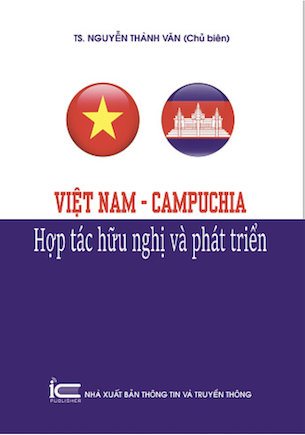 Việt Nam - Campuchia Hợp Tác Hữu Nghị Và Phát Triển - TS. Nguyễn Thành Văn