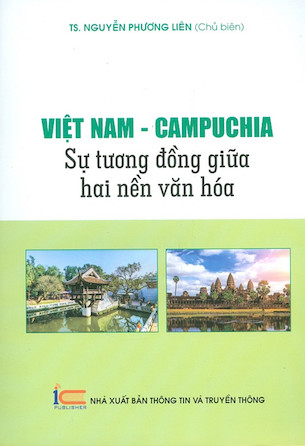 Việt Nam - Campuchia - Sự Tương Đồng Giữa Hai Nền Văn Hóa - TS. Nguyễn Phương Liên