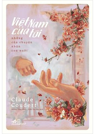 Việt Nam Của Tôi - Những Câu Chuyện Nhận Con Nuôi - Claude Coudert