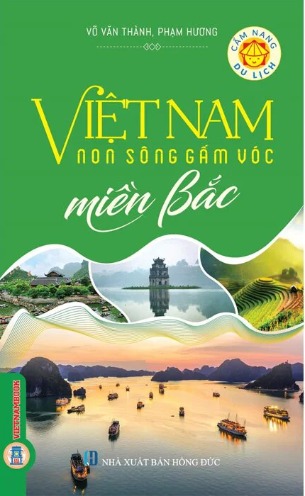 sách Việt Nam Non Sông Gấm Vóc - Miền Bắc (Võ Văn Thành, Phạm Hương)