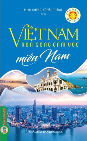 sách Việt Nam Non Sông Gấm Vóc - Miền Nam (Phạm Hương, Võ Văn Thành)