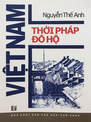 Việt Nam Thời Pháp Đô Hộ - Thư Lâm - Nguyễn Thế Anh