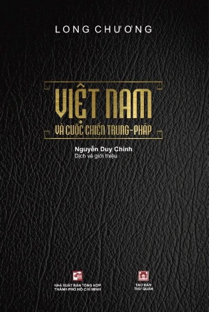 Việt Nam và cuộc chiến Trung - Pháp (Bìa cứng) - Long Chương (Nguyễn Duy Chính dịch)