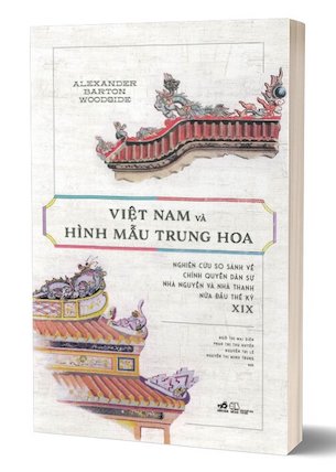 Việt Nam Và Hình Mẫu Trung Hoa - Alexander Barton Woodside