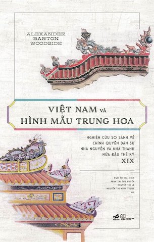 Việt Nam Và Hình Mẫu Trung Hoa - Alexander Barton Woodside