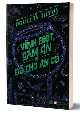 Vĩnh Biệt, Cảm Ơn Vì Đã Cho Ăn Cá - Douglas Adams
