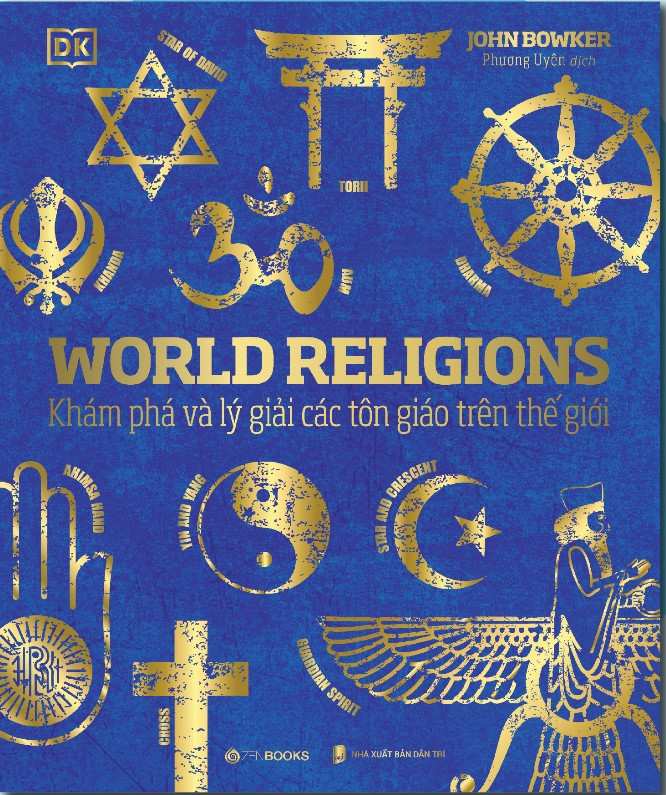 Sách World Religions - Tôn Giáo Thế Giới - Khám Phá Và Lý Giải Các Tôn Giáo Trên Thế Giới (Bìa Cứng)