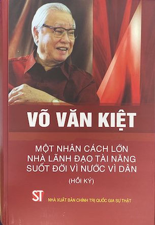 Võ Văn Kiệt - Một Nhân Cách Lớn, Nhà Lãnh Đạo Tài Năng Suốt Đời Vì Nước Vì Dân (Hồi Ký) - Nhiều tác giả