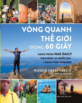 Vòng Quanh Thế Giới Trong 60 Giây Nuseir (Nas) Yassin, Bruce Kluger