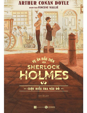 Vụ Án Đầu Tiên Của Sherlock Holmes - Cuộc Điều Tra Màu Đỏ - Sir Arthur Conan Doyle