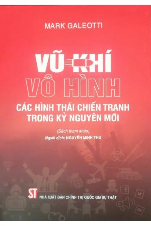 Vũ Khí Vô Hình - Các Hình Thái Chiến Tranh Trong Kỷ Nguyên Mới - Mark Galeotti