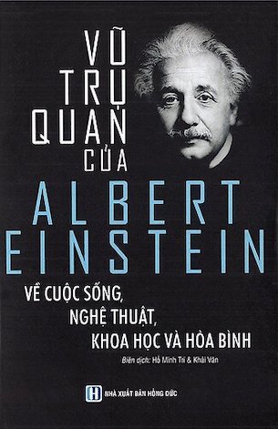 Vũ Trụ Quan Của Albert Einstein Về Cuộc Sống, Nghệ Thuật, Khoa Học Và Hòa Bình - Albert Einstein