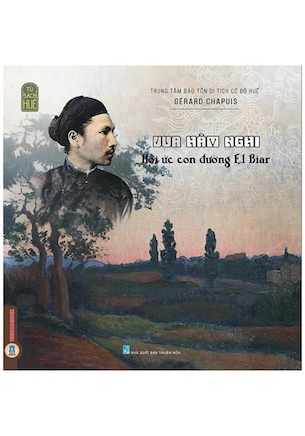 Vua Hàm Nghi - Hồi Ức Con Đường El Biar (Bìa Cứng) - Gérard Chapuis