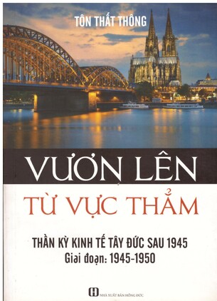 THẦN KỲ KINH TẾ TÂY ĐỨC (GIAI ĐOẠN 1949-1969): LỊCH SỬ - LÝ THUYẾT - CHÍNH SÁCH