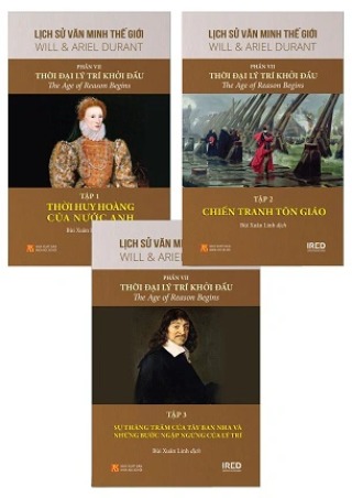 Lịch Sử Văn Minh Thế Giới - Phần VII (3 tập): Thời Đại Lý Trí Khởi Đầu - The Age of Reason Begins - Will & Ariel Durant