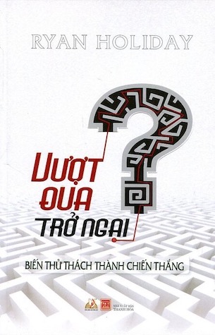 Vượt Qua Trở Ngại - Ryan Holiday