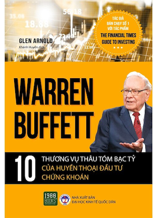 Warren Buffett - 10 Thương Vụ Thâu Tóm Bạc Tỷ Của Huyền Thoại Đầu Tư Chứng Khoán - Glen Arnold