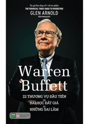 Warren Buffett: 22 Thương Vụ Đầu Tiên Và Bài Học Đắt Giá Từ Những Sai Lầm - Glen Arnold