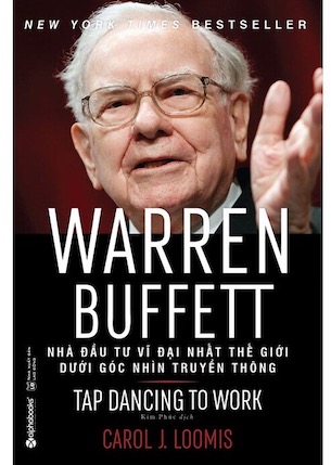 Warren Buffett - Nhà Đầu Tư Vĩ Đại Nhất Thế Giới Dưới Góc Nhìn Truyền Thông - Kimberly S. Loomis