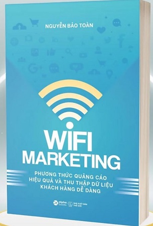 Sách Wifi Marketing - Phương Thức Quảng Cáo Hiệu Quả Và Thu Thập Dữ Liệu Khách Hàng Dễ Dàng - Nguyễn Bảo Toàn