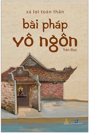 Sách Xá Lợi Toàn Thân - Bài Pháp Vô Ngôn - Trần Đức