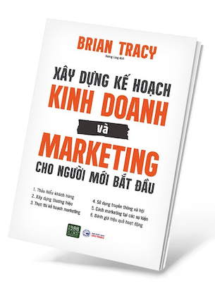 Xây Dựng Kế Hoạch Kinh Doanh Và Marketing Cho Người Mới Bắt Đầu - Brian Tracy