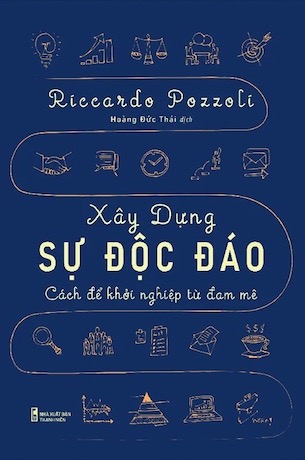 Xây Dựng Sự Độc Đáo - Cách Để Khởi Nghiệp Từ Đam Mê - Riccardo Pozzoll