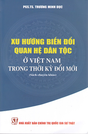 Xu hướng biến đổi quan hệ dân tộc ở Việt Nam trong thời kỳ đổi mới Trương Minh Dục
