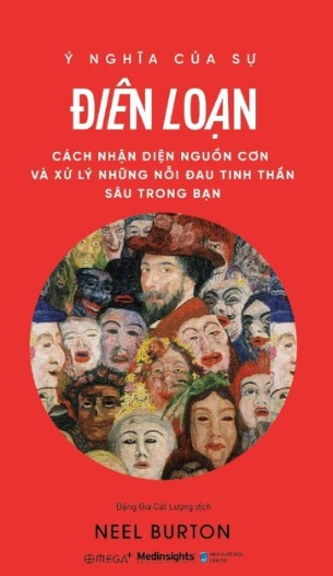 Ý Nghĩa Của Sự Điên Loạn - Cách Nhận Diện Nguồn Cơn Và Xử Lý Những Nỗi Đau Tinh Thần Sâu Trong Bạn