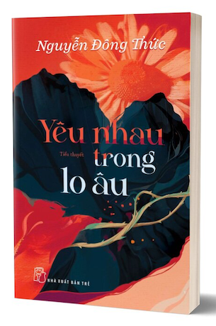 Yêu Nhau Trong Lo Âu - Nguyễn Đông Thức