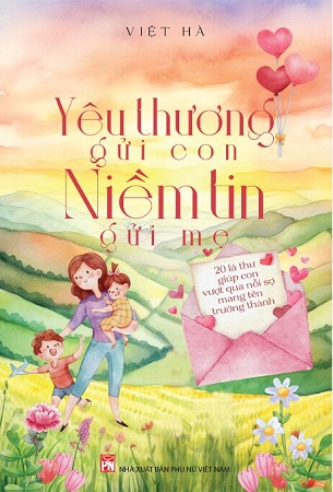 Sách Yêu Thương Gửi Con - Niềm Tin Gửi Mẹ - Việt Hà