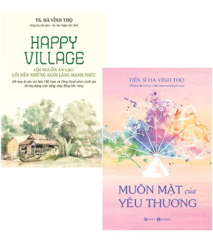 Combo (2 Cuốn Sách) Happy Village - Cội Nguồn An Lạc: Lối Đến Những Ngôi Làng Hạnh Phúc + Muôn Mặt Của Yêu Thương (Hà Vĩnh Thọ)